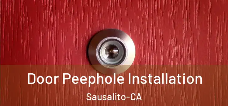 Door Peephole Installation Sausalito-CA