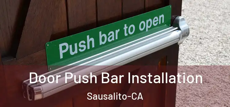  Door Push Bar Installation Sausalito-CA