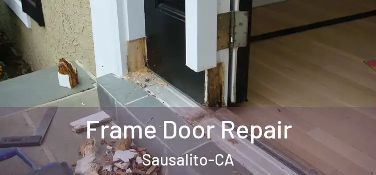  Frame Door Repair Sausalito-CA