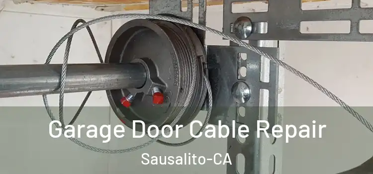  Garage Door Cable Repair Sausalito-CA